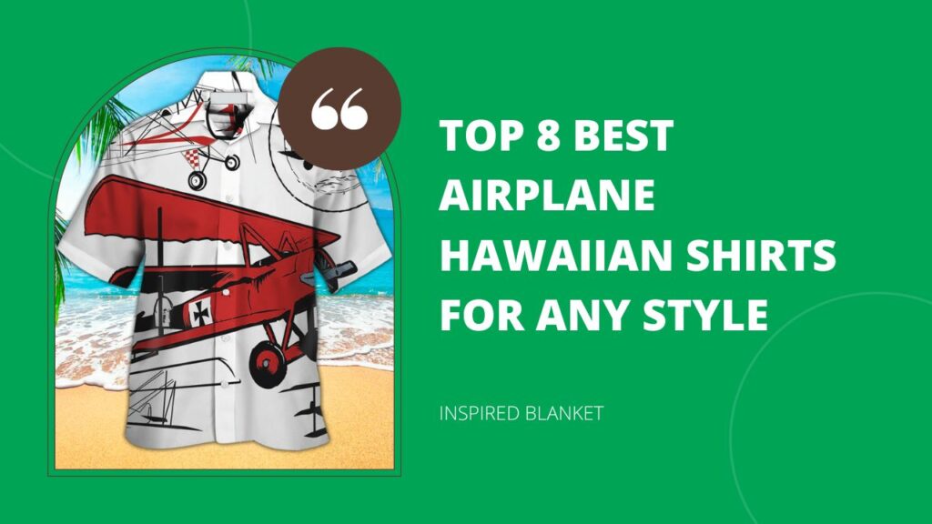 Top 8 Best Airplane Hawaiian Shirts For Any Style