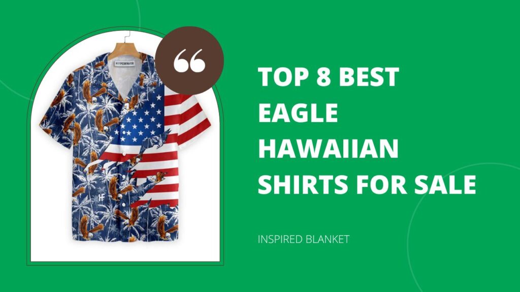 Top 8 Best Eagle Hawaiian Shirts For Sale