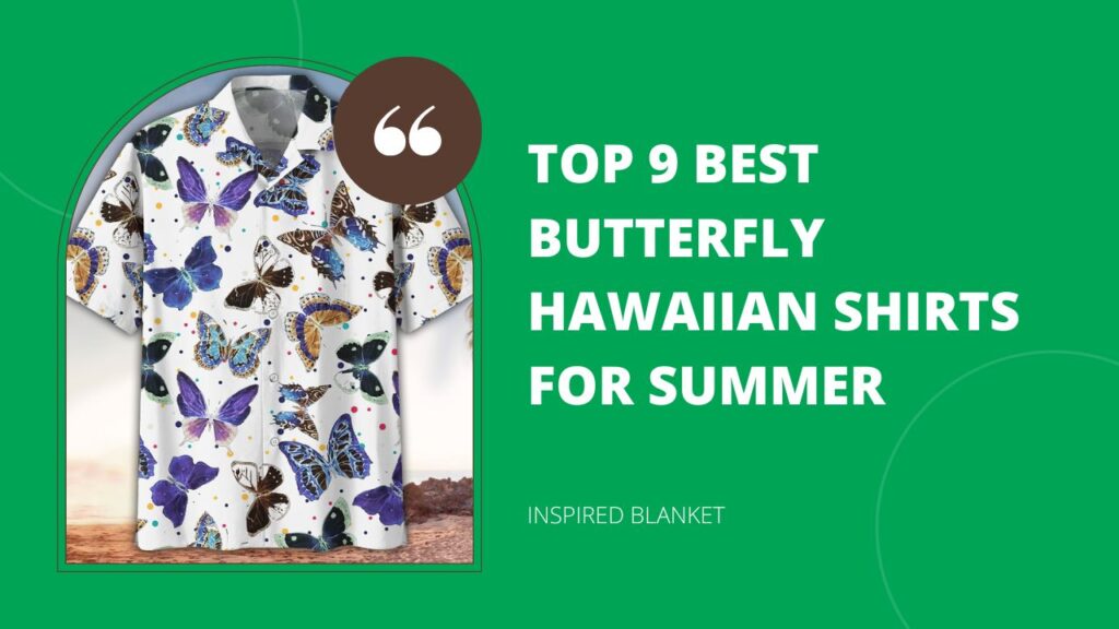 Top 9 Best Butterfly Hawaiian Shirts For Summer