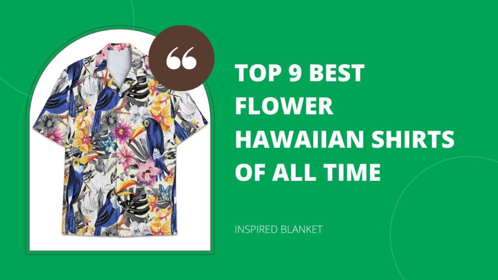 Top 9 Best Flower Hawaiian Shirts Of All Time