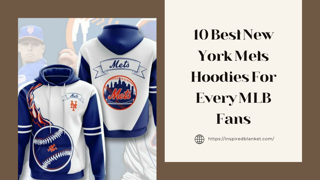 10 Best New York Mets Hoodies For Every MLB Fans