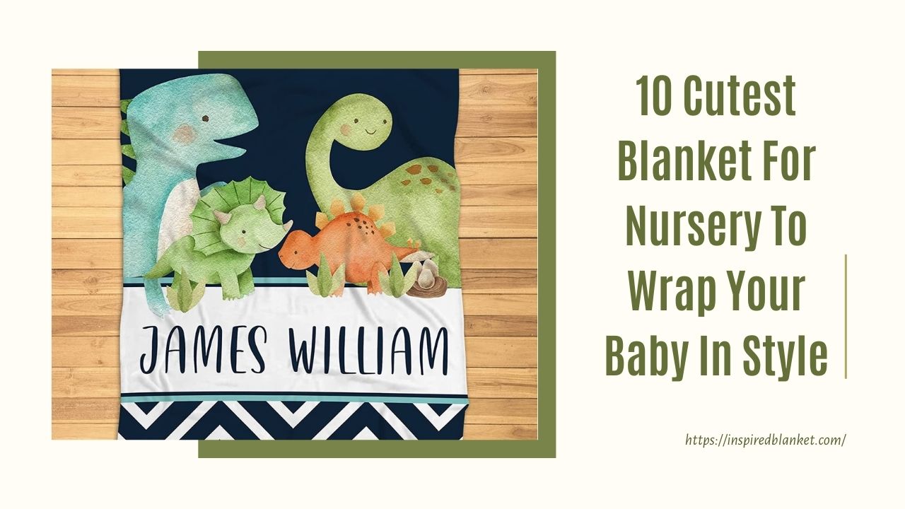 10 Cutest Blanket For Nursery To Wrap Your Baby In Style