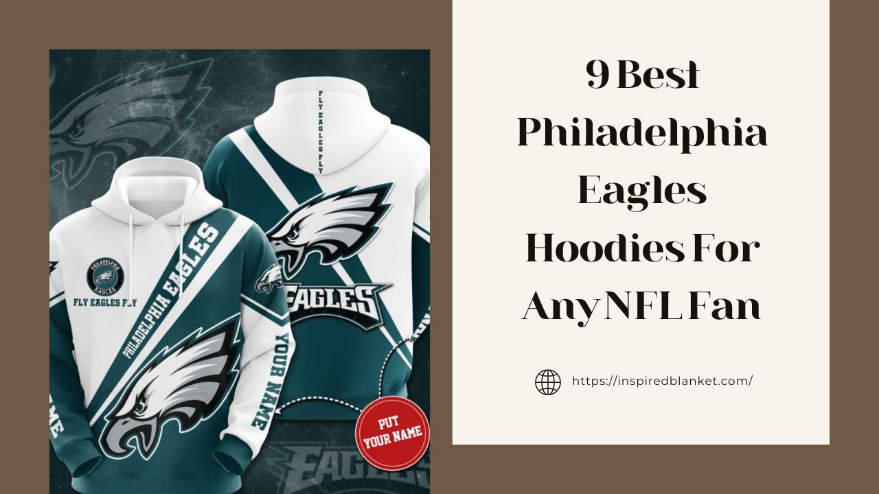 9 Best Philadelphia Eagles Hoodies For Any NFL Fan