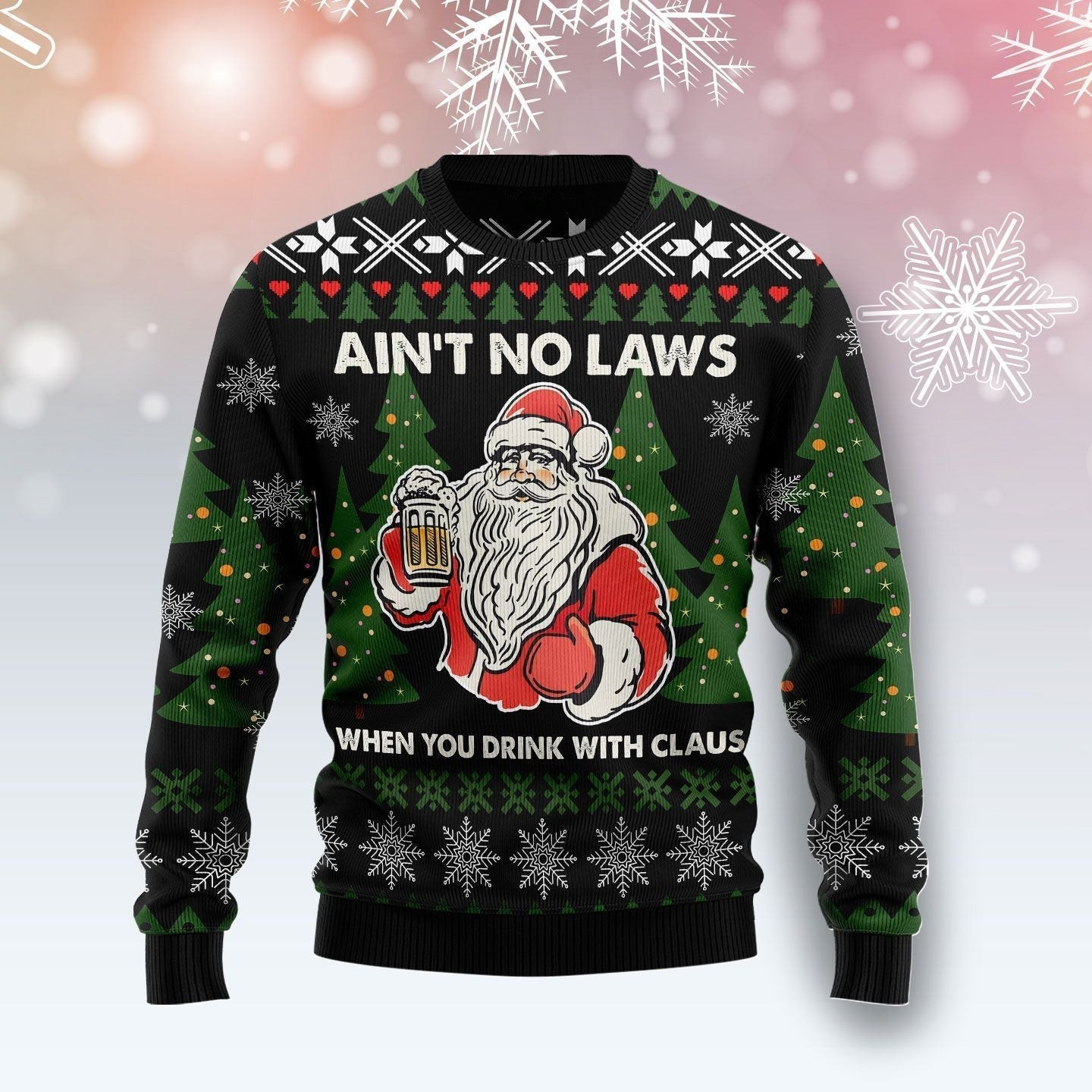 Aint No Laws When You Drink With Claus Ugly Christmas Sweater Ugly Sweater For Men Women
