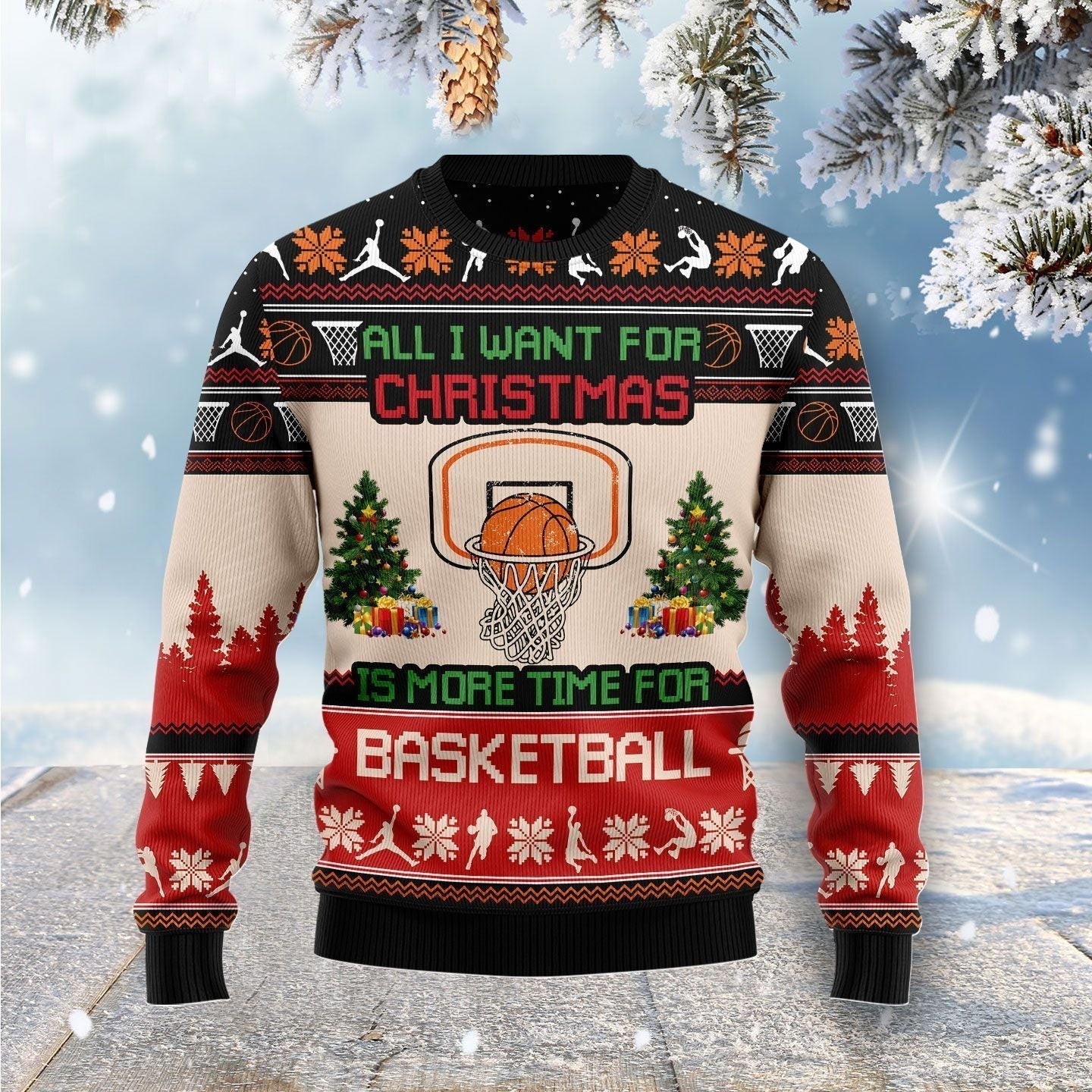 All I Want For Christmas Is More Time For Basketball Ugly Christmas Sweater Ugly Sweater For Men Women