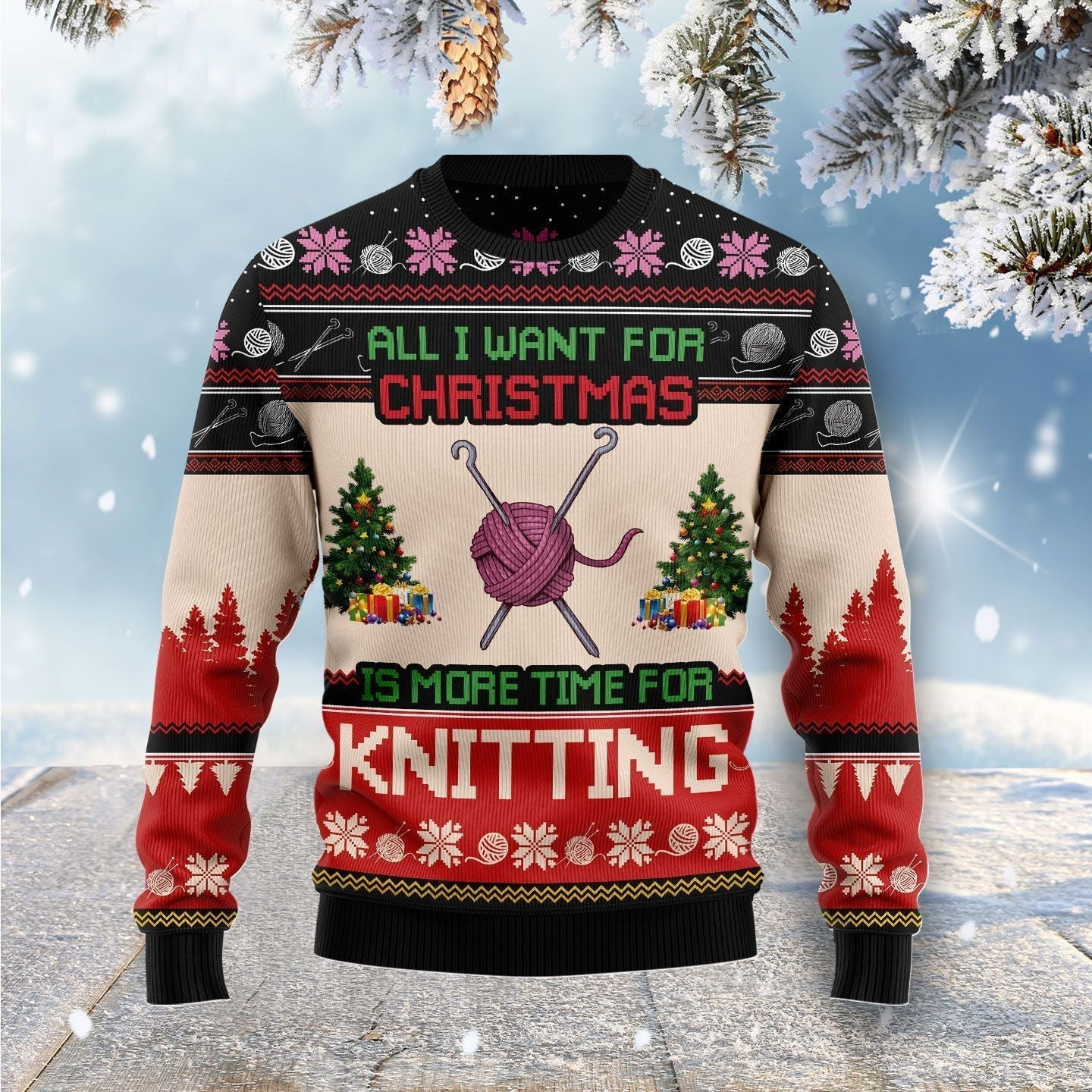 All I Want For Christmas Is More Time For Knitting Ugly Christmas Sweater Ugly Sweater For Men Women