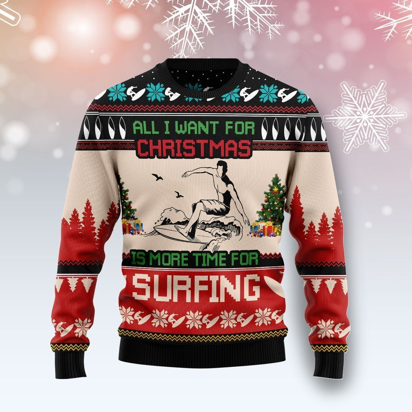 All I Want For Christmas Is More Time For Surfing Ugly Christmas Sweater Ugly Sweater For Men Women