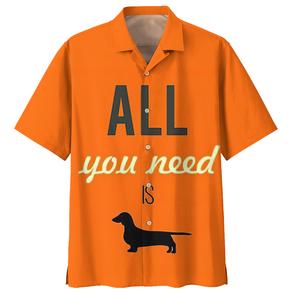 All You Need Is Dachshund Aloha Hawaiian Shirt Colorful Short Sleeve Summer Beach Casual Shirt For Men And Women