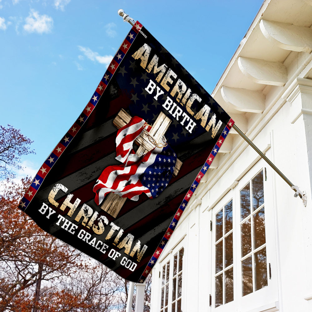 American By Birth Christian By The Grace Of God Flag Jesus Flag Christian’s Flag