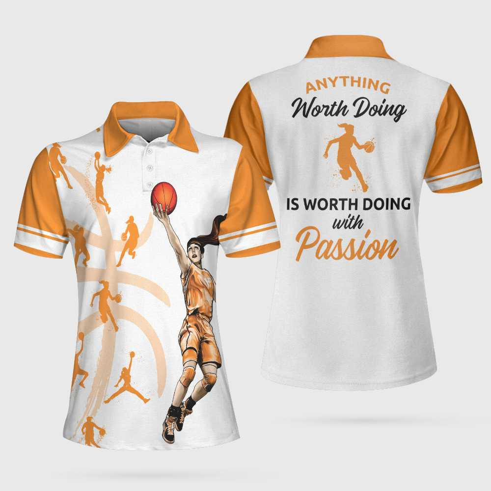 Anything Worth Doing Is Worth Doing With Passion Basketball Polo Shirt For Men And Women