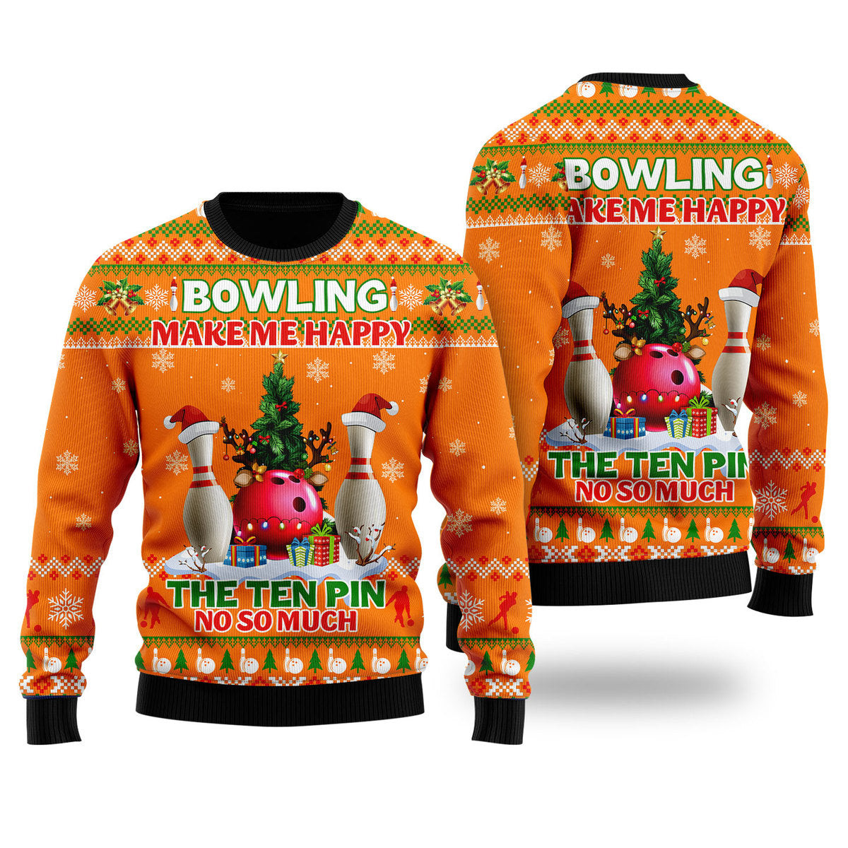 Bowling Make Me Happy The Ten Pin No So Much Ugly Christmas Sweater Ugly Sweater For Men Women
