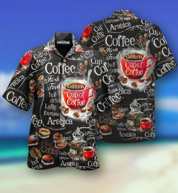 Coffee Make Everything Better Limited Edition - Hawaiian Shirt - Hawaiian Shirt For Men