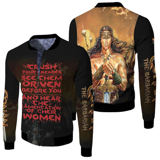 Conan The Barbarian Crush Your Enemies See Them Driven Before You Fleece Bomber Jacket