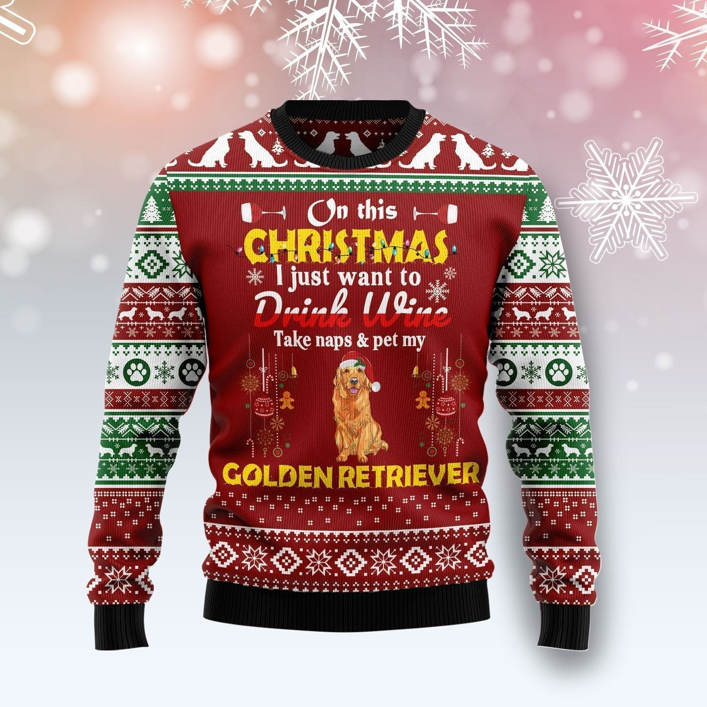 Drink Wine Pet My Golden Retriever Ugly Christmas Sweater