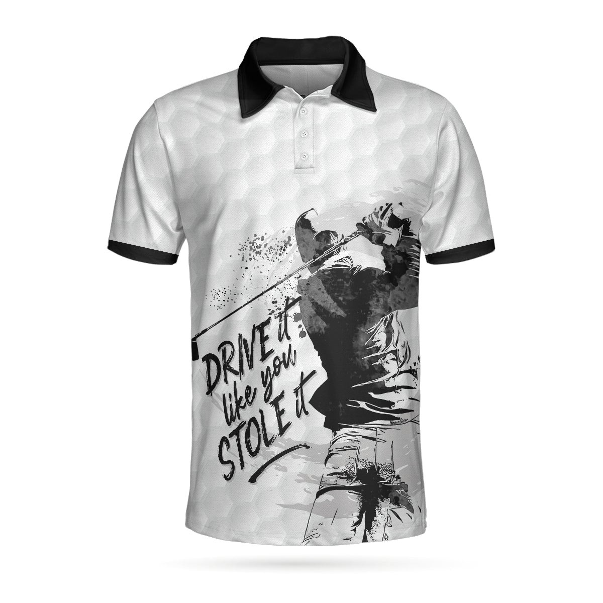 Drive It Like You Stole It Golf Polo Shirt Short Sleeve Black And White Golf Shirt For Men