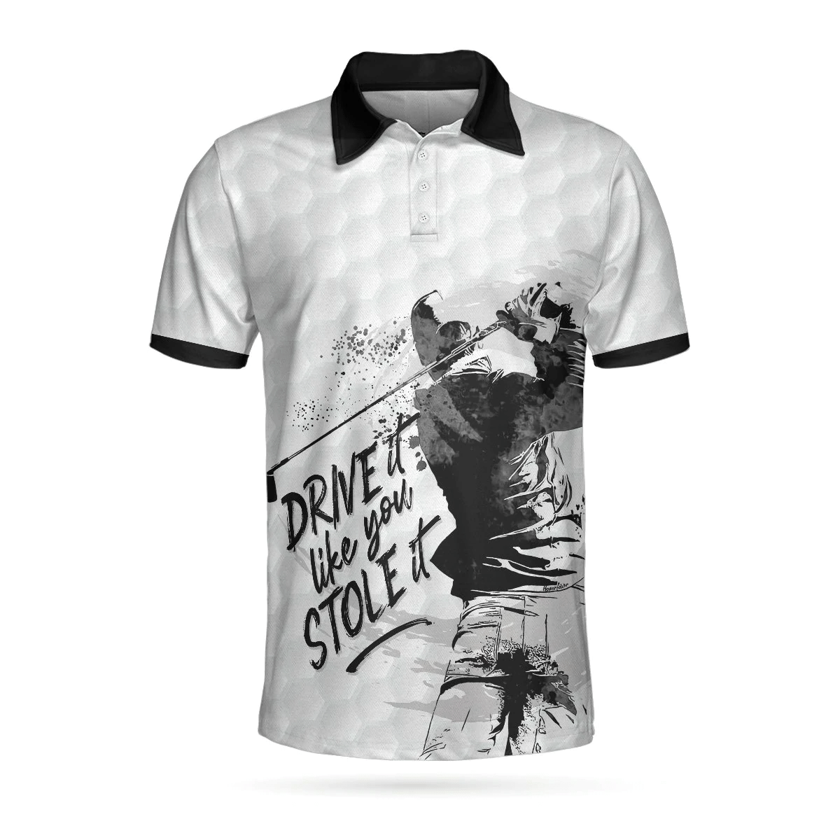 Drive It Like You Stole It Golf Polo Shirt Short Sleeve Black And White Golf Shirts Short Sleeve Polo For Men