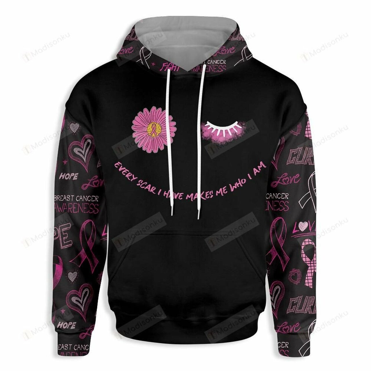 Every Scar I Have Makes Me Who I Am Breast Cancer 3d All Over Print Hoodie