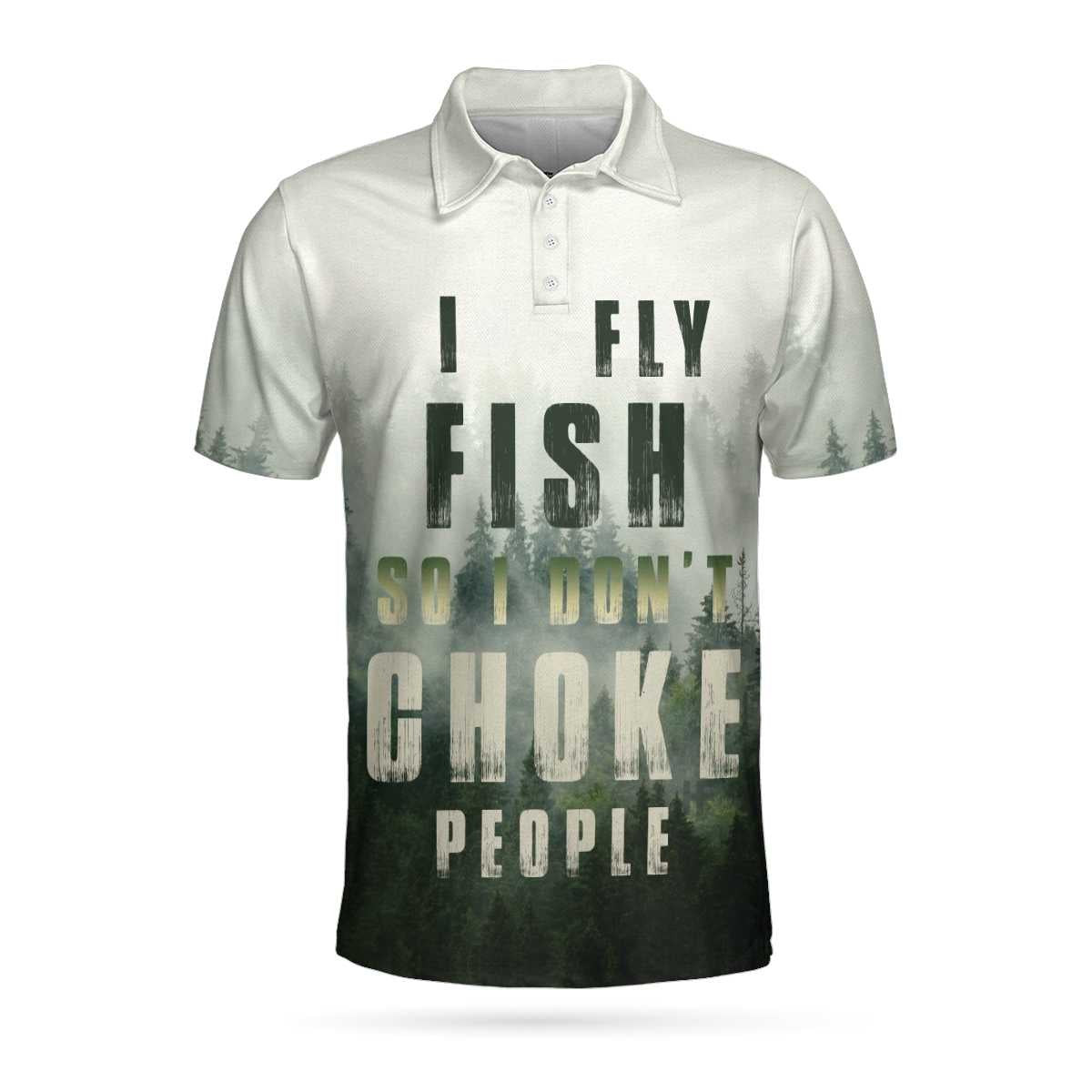 Fishing Mode On I Fly Fish So I Dont Choke People Polo Shirt Best Fishing Shirt For Men