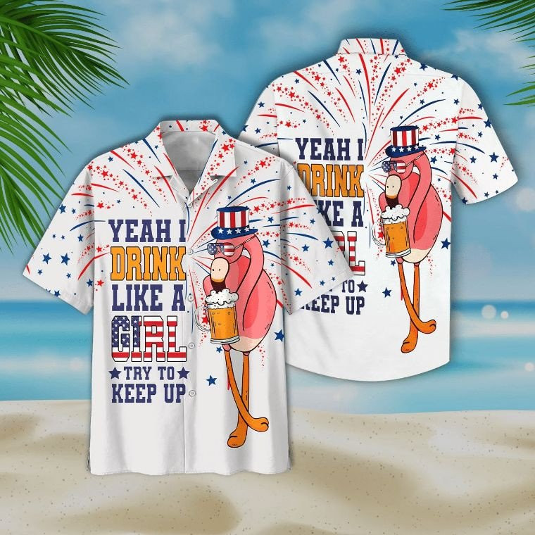 Flamingo American Flag Yeah I Drink Like A Girl Try To Keep Up Print Hawaiian Shirt Summer Aloha Shirt