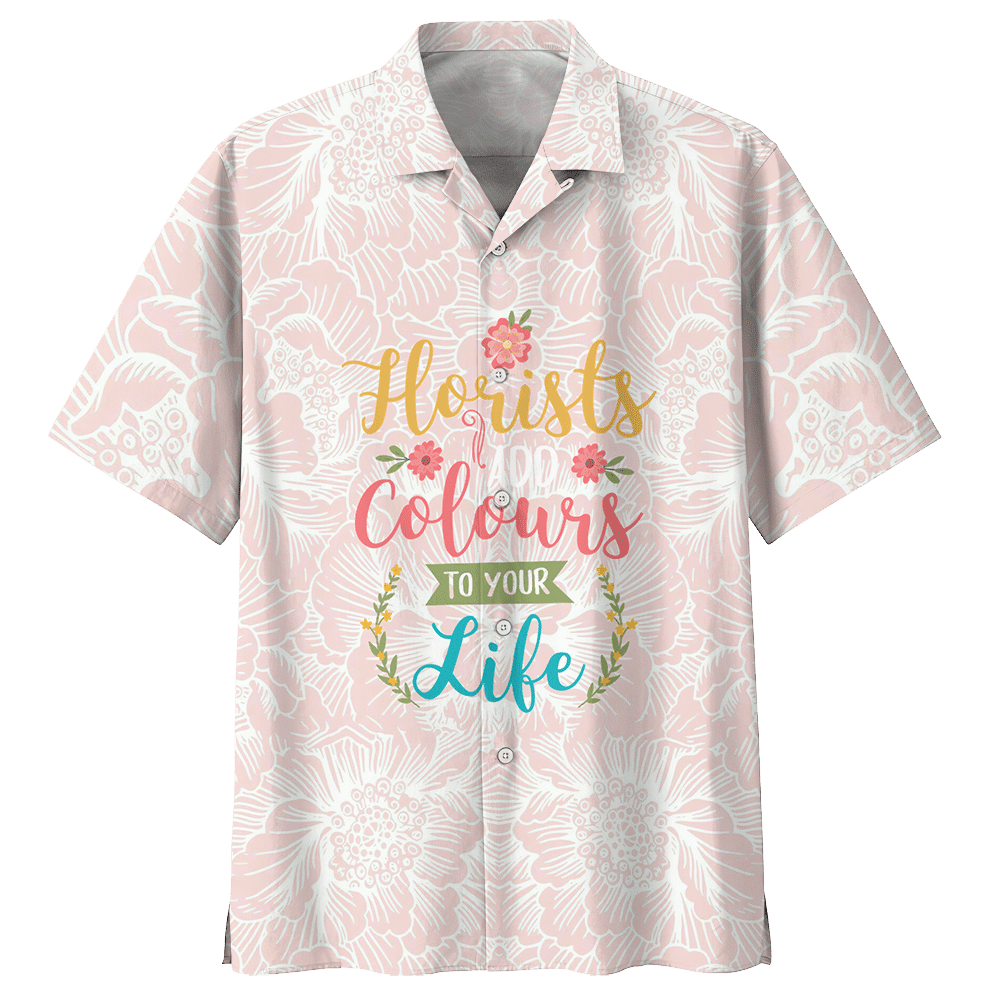 Florists Colours To Your Life Florist Aloha Hawaiian Shirt Colorful Short Sleeve Summer Beach Casual Shirt For Men And Women