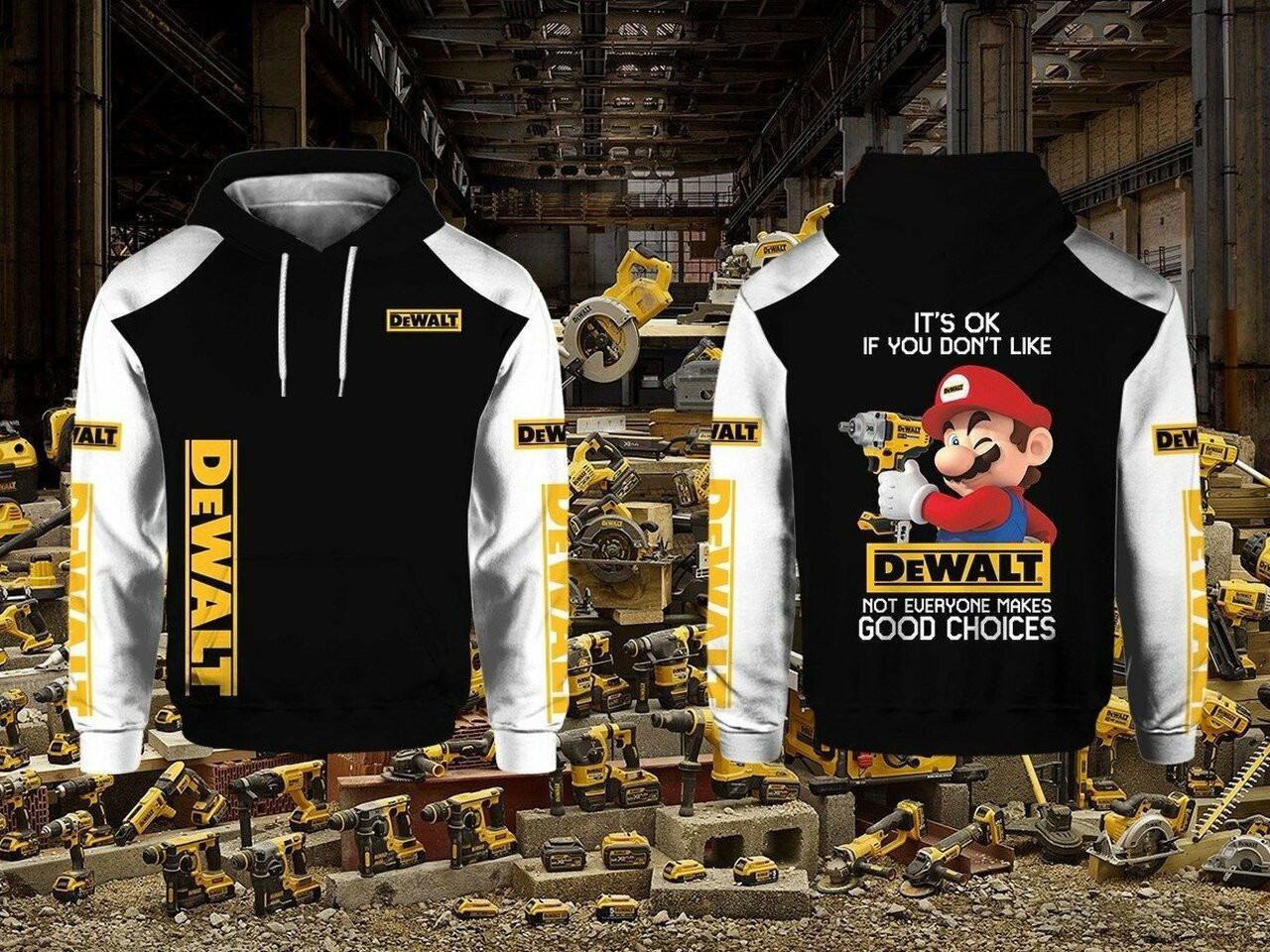 Gift Ideas Dewalt Mario Its Okay If You Don T Like Dewalt Not Everyone Makes Goodoice Unisex Hoodie