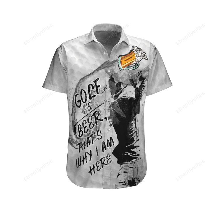 Golf & Beer That's Why I'm Here Hawaiian Shirt Hawaiian Shirt For Men