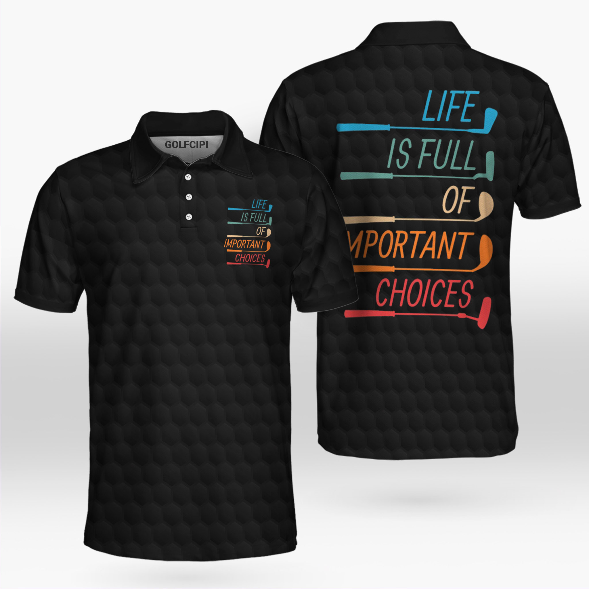 Golf Colorful Clubs Life Is Full Of Important Choice Black Polo Shirt Best Golf Shirts For Men