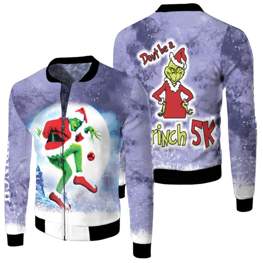 Grinch Christmas Do Not Be A Grinch 5K Funny Fleece Bomber Jacket