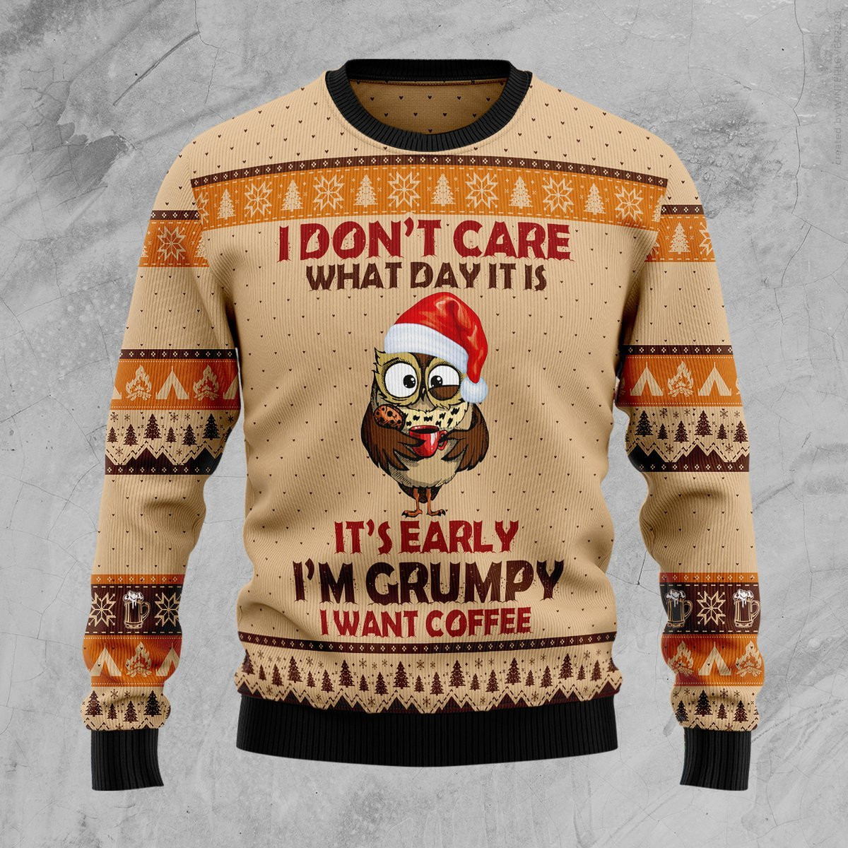 Grumpy Owl I Dont Care What Day It Is Ugly Christmas Sweater