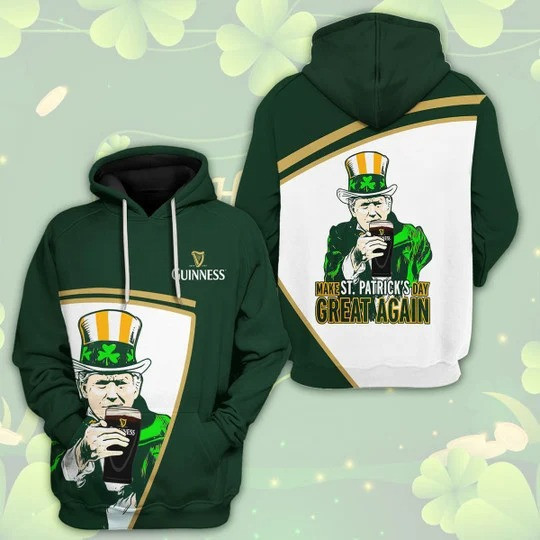 Guinness Make St Patrick Days Great Again 3D Hoodie