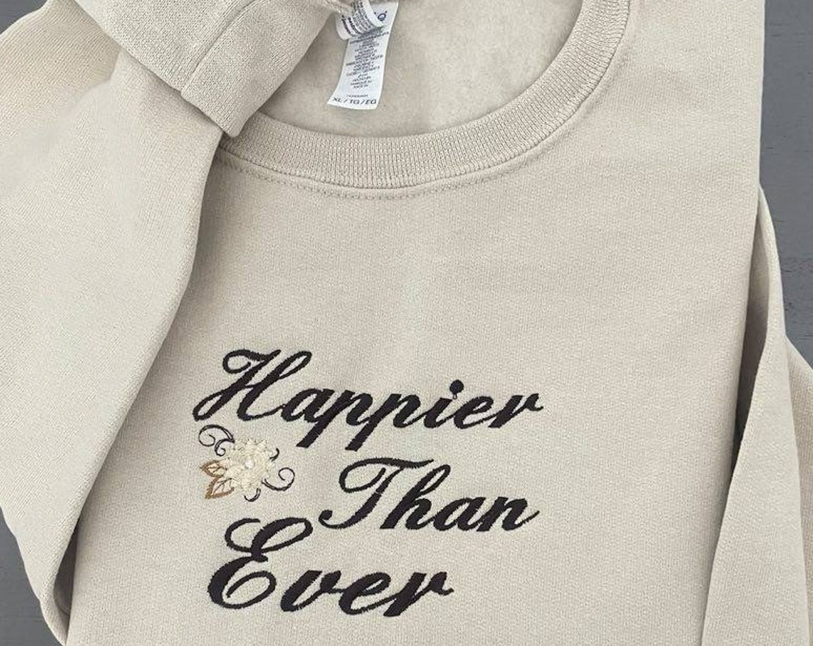 Happier Than Ever Embroidered Sweatshirt Vintage Happier Than Ever Crewneck Custom Designed Embroidered Crewneck