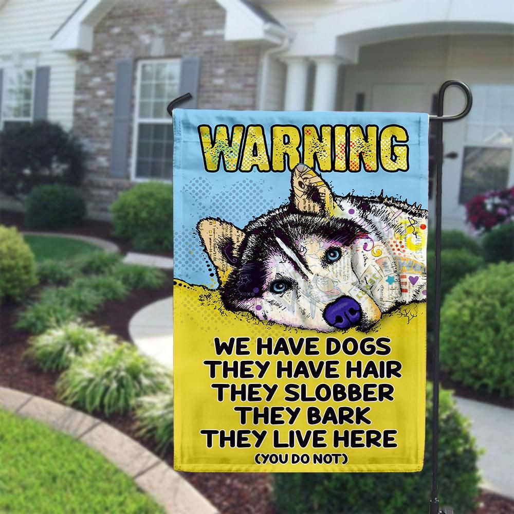 Husky Warning We Have Dogs Garden Flag House Flag