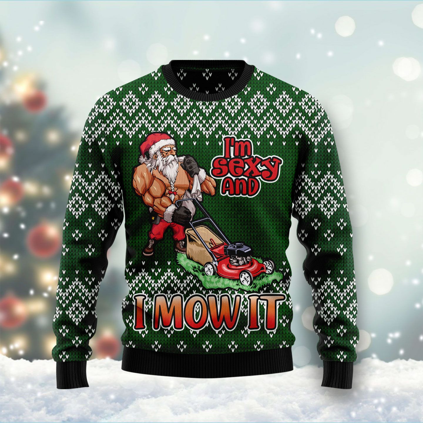 I Am Sexy And I Mow It Ugly Christmas Sweater Ugly Sweater For Men Women