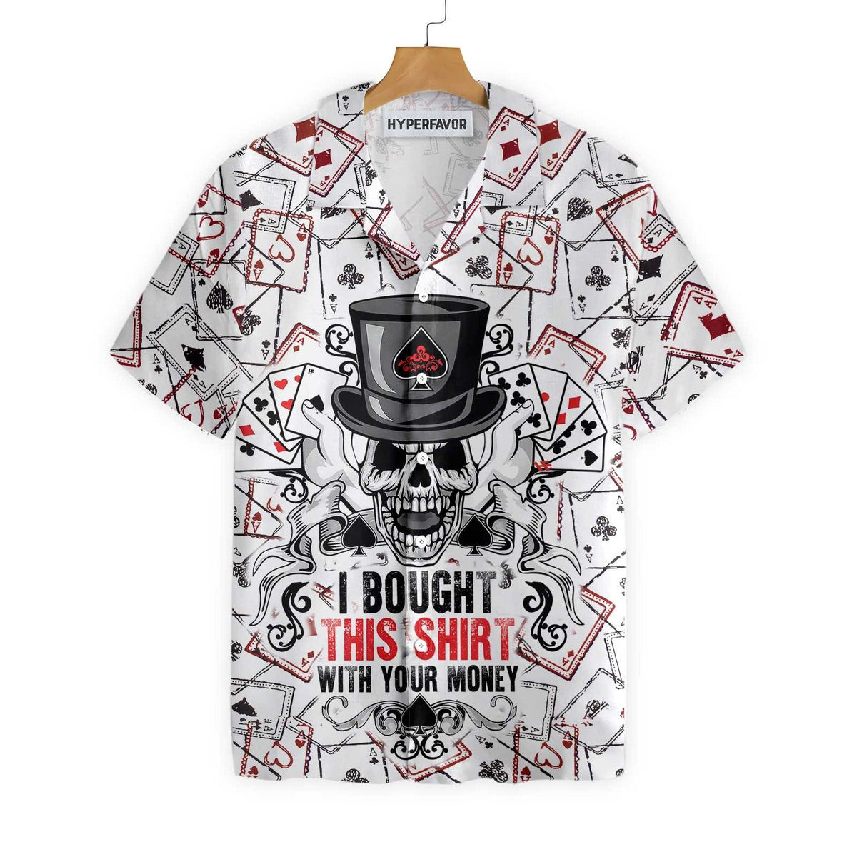 I Bought This Shirt With Your Money Poker Shirt For Men Hawaiian Shirt