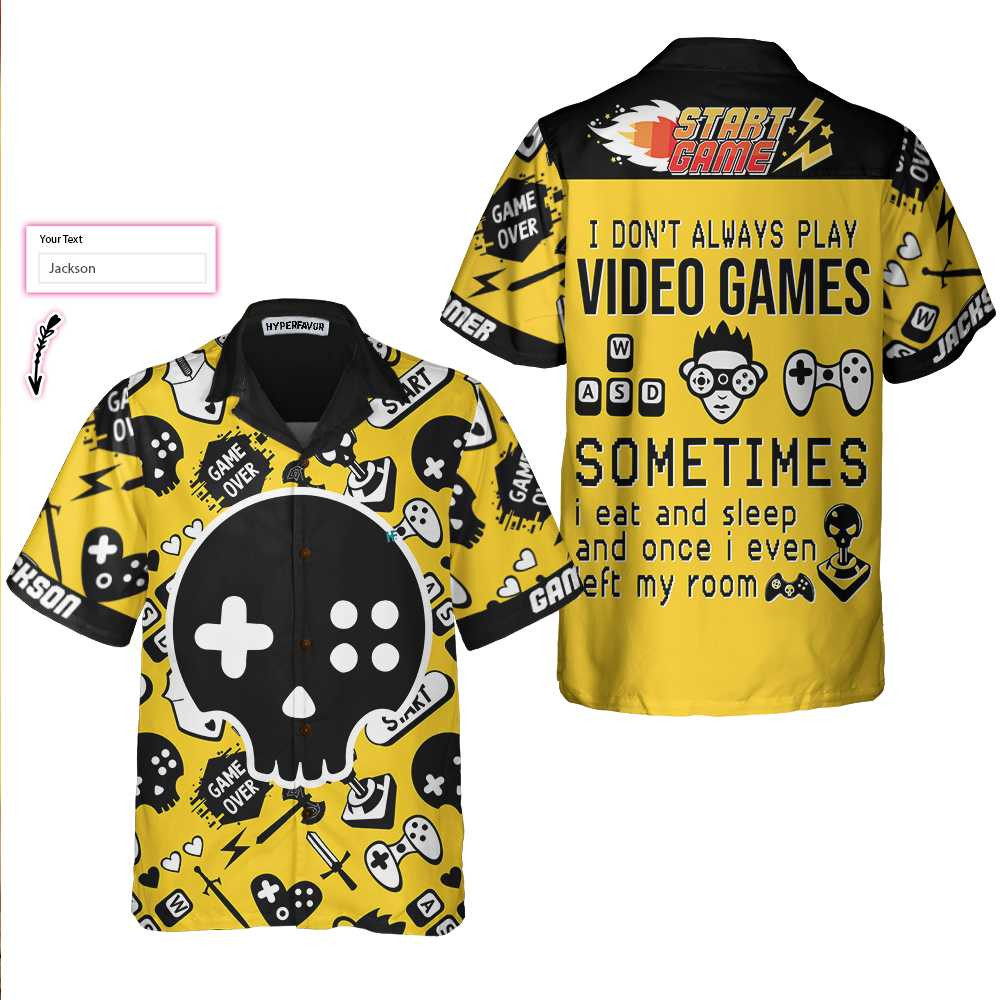 I Do Not Always Play Video Games I Get Hooked On It Custom Hawaiian Shirt Funny Personalized Video Game Shirt