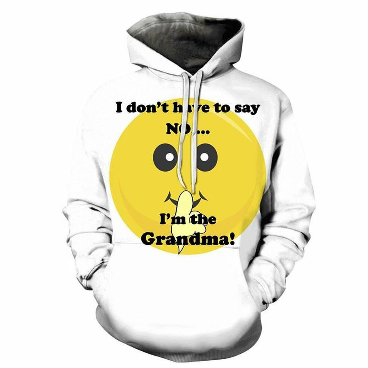 I Dont Have To Say No I Am The Grandma 3d All Over Print Hoodie