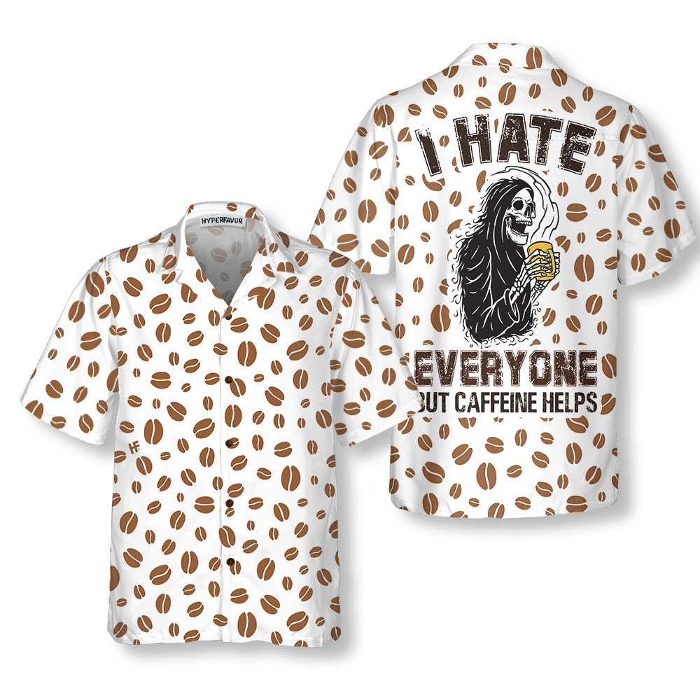 I Hate Everyone But Caffeine Help Hawaiian Shirt Funny Coffee Bean Shirt Best Gift For Coffee Lovers