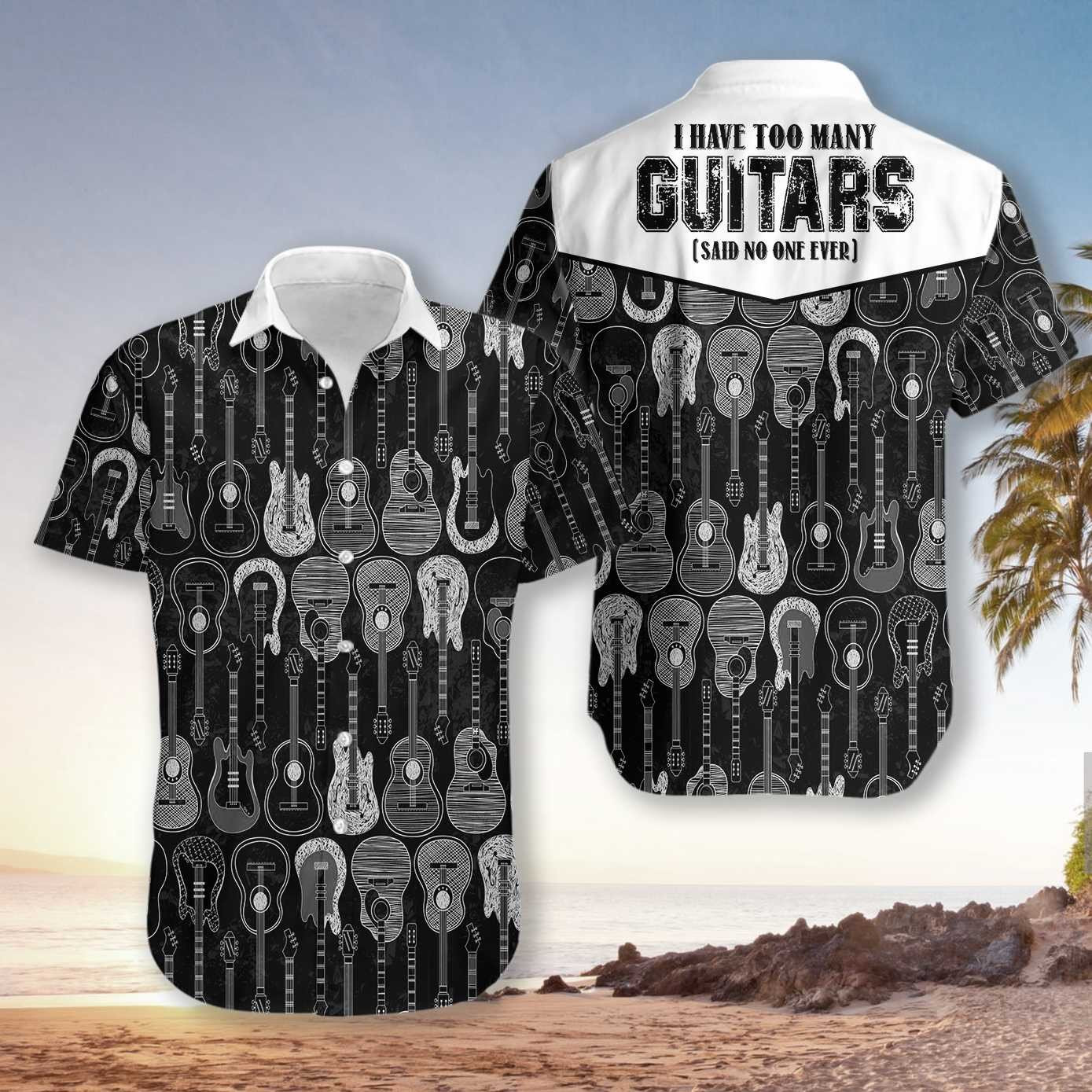 I Have Too Many Guitars Black And White Version Hawaiian Shirt Summer Aloha Shirt