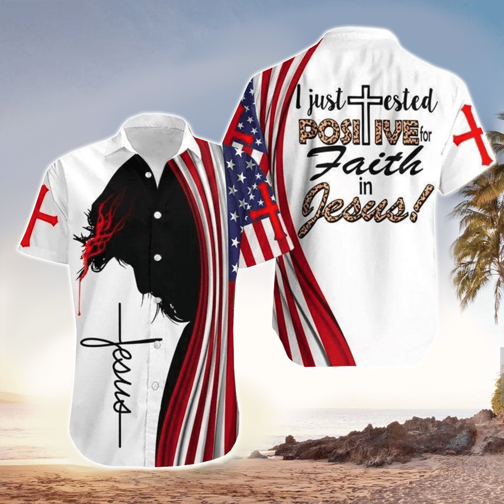I Just Tested Positive For Faith In Jesus Jesus Hawaiian Shirt for Men and Women