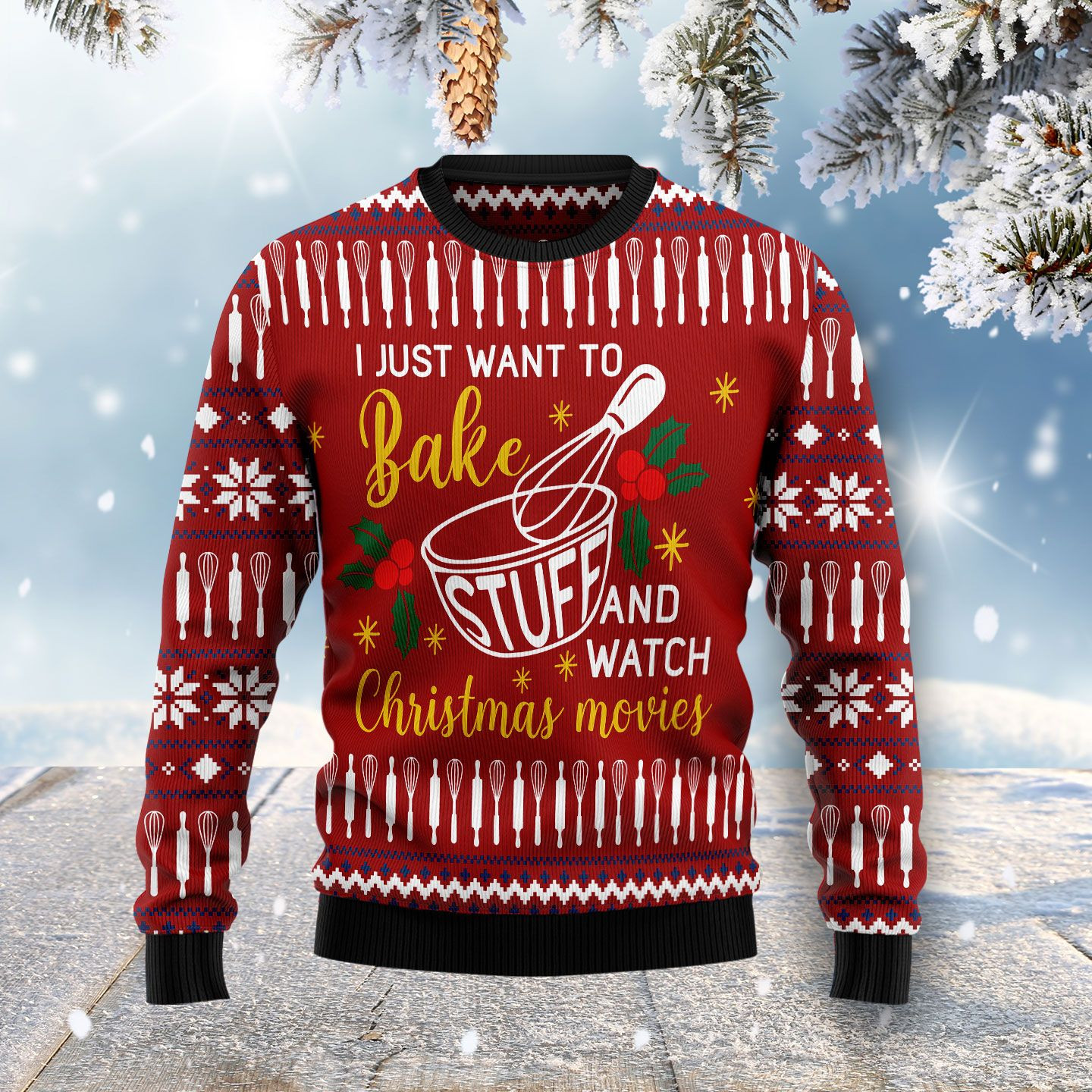 I Just Want To Bake Stuff And Watch Ugly Christmas Sweater Ugly Sweater For Men Women