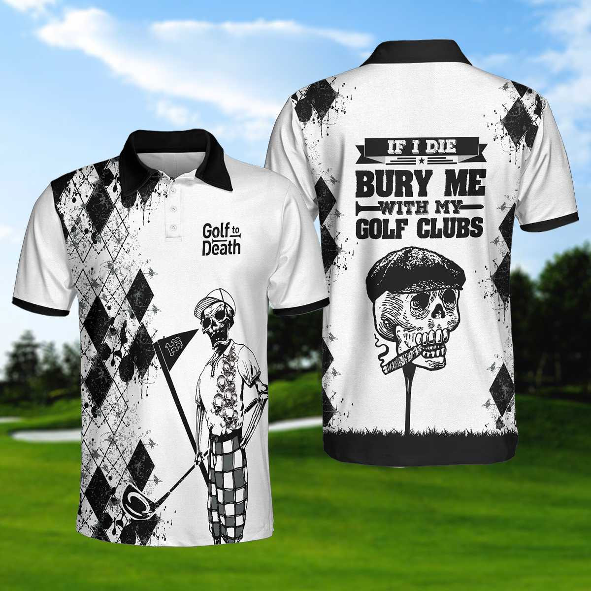 If I Die Bury Me With My Golf Clubs Skull Golf Polo Shirt Skeleton Golf Player Polo Shirt Best Golf Shirts Short Sleeve Polo For Men