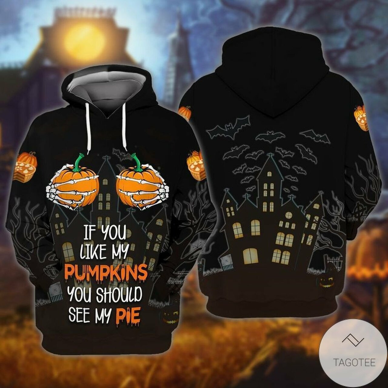 If You Like My Pumpkins You Should See My Pie Halloween 3d All Over Print Hoodie