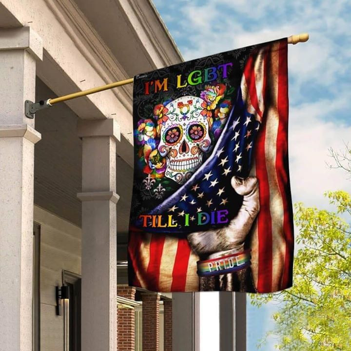 Im LGBT Till I Die Independence Day America Flag 4th Of July Us Flag Garden Flag House Flag