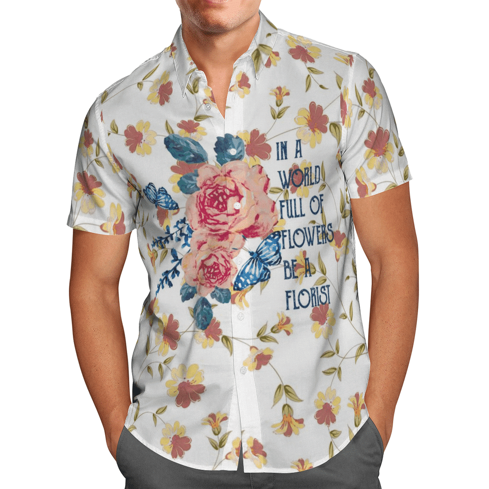 In A World Full Of Flowers Be A Florist Mom Aloha Hawaiian Shirt Colorful Short Sleeve Summer Beach Casual Shirt For Men And Women