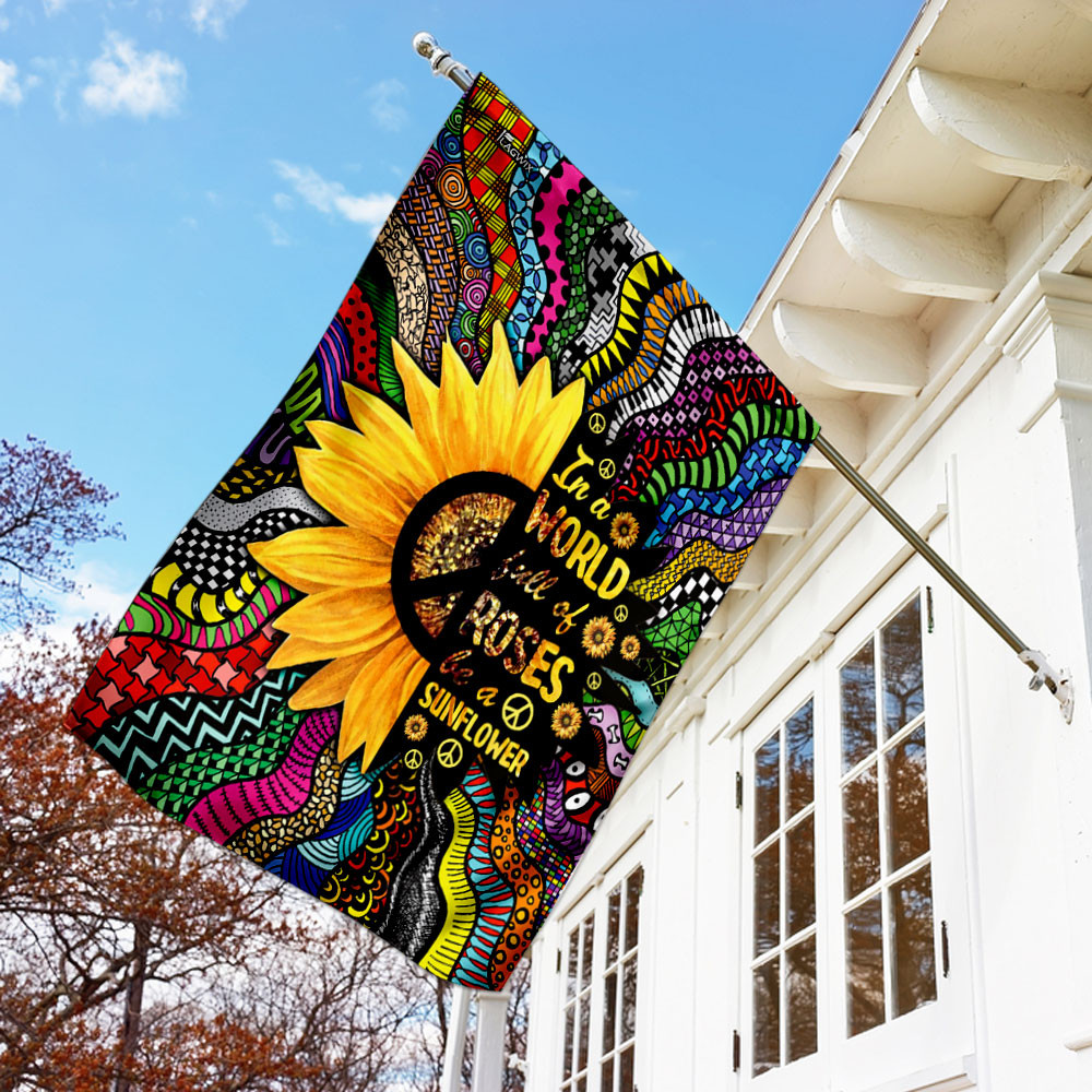 In A World Full Of Roses Be A Sunflower Hippie Flag Hippie Soul Flag Bohemian Flag