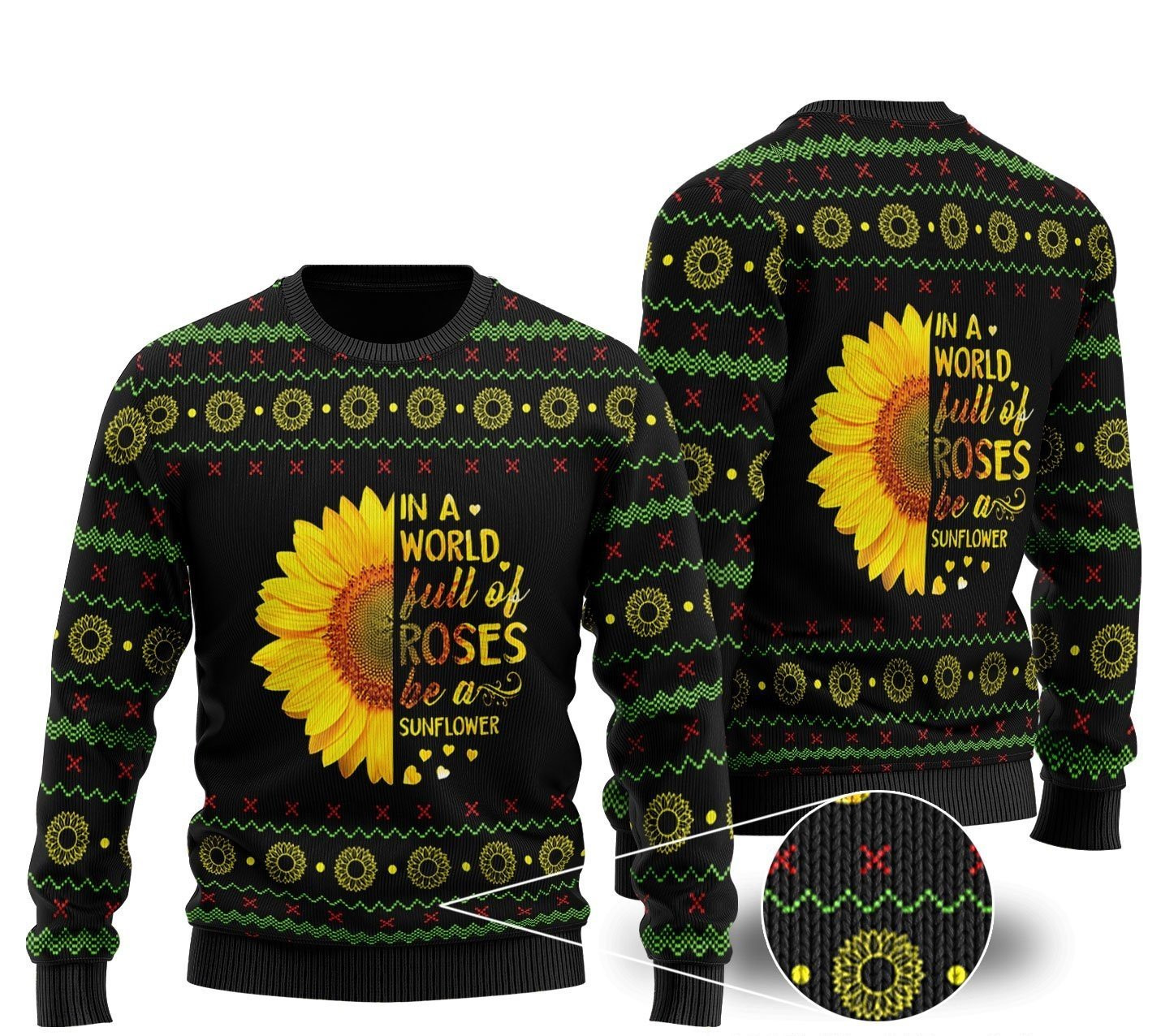 In A World Full Of Roses Be A Sunflower Ugly Christmas Sweater Ugly Sweater For Men Women