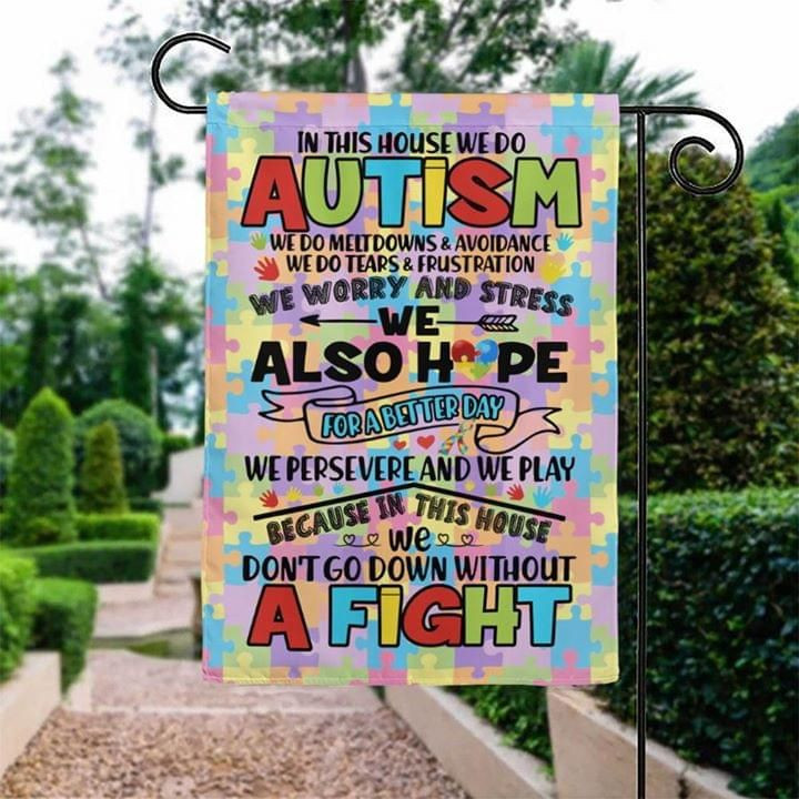 In This House We Do Autism We Dont Go Down Without A Fight Garden Flag House Flag