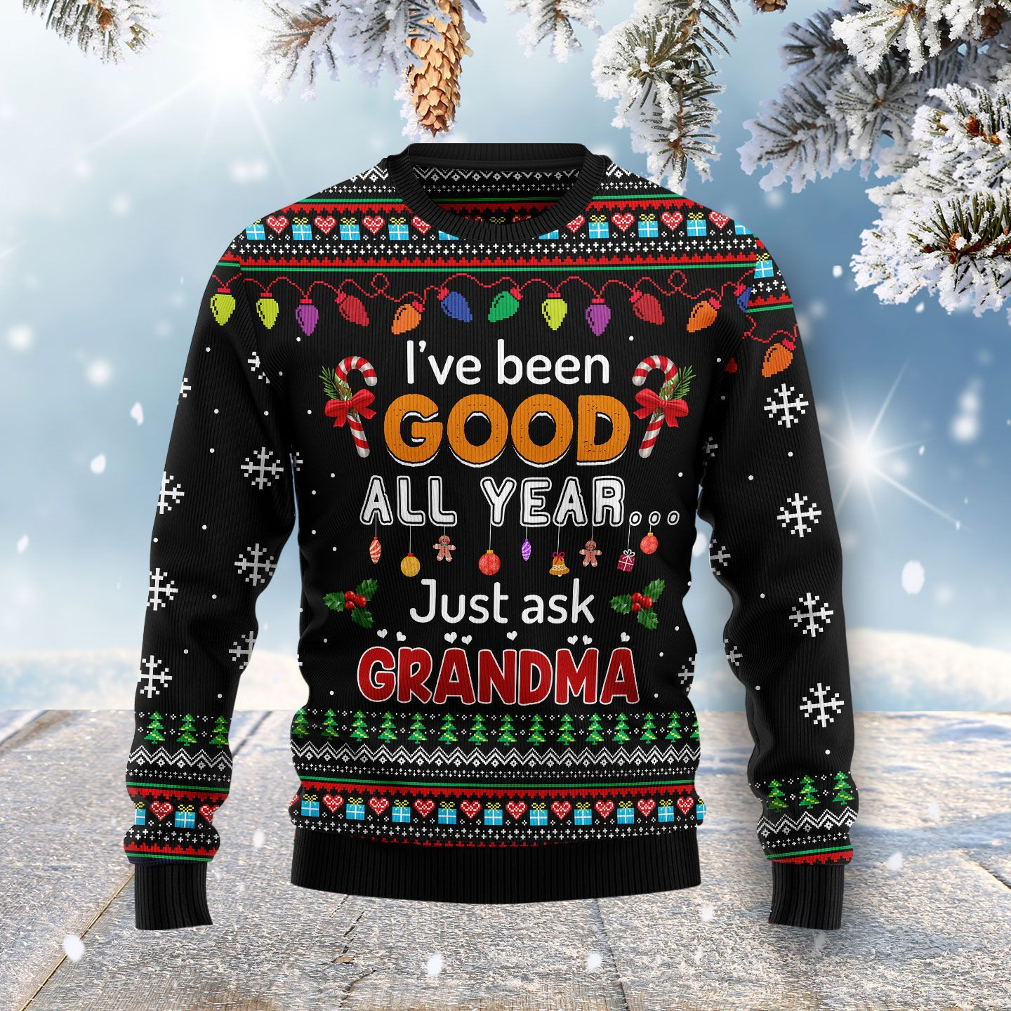 Ive Been Good All Year Just Ask Grandma Ugly Christmas Sweater Ugly Sweater For Men Women
