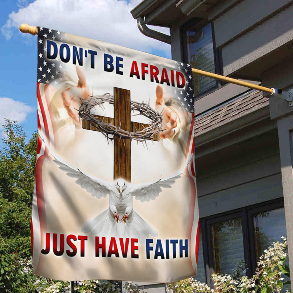 Jesus Flag Dont Be Afraid Just Have Faith God Flag Christian's Flag