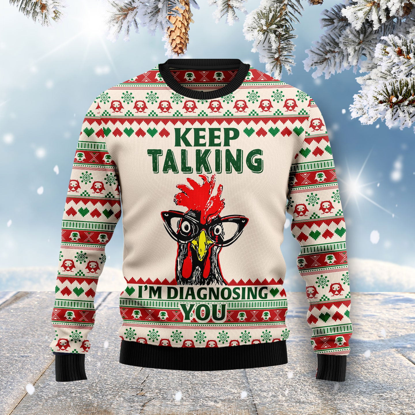 Keep Talking Im Diagnosing You Chicken Ugly Christmas Sweater